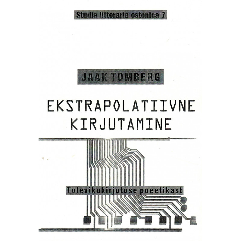 Ekstrapolatiivne kirjutamine. Tulevikukirjutuse poeetikast